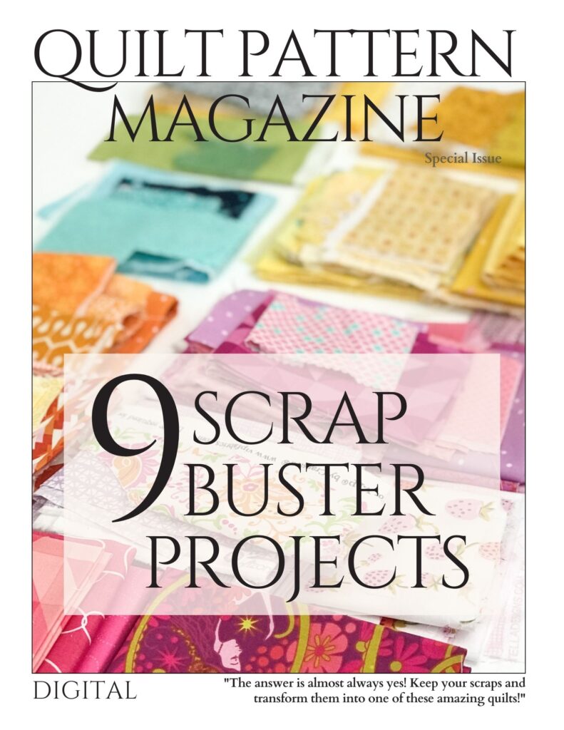 Join The Quilt Pattern Magazine for a special scrap busting issue. So many amazing designs that are sure to use up your fabric leftovers.